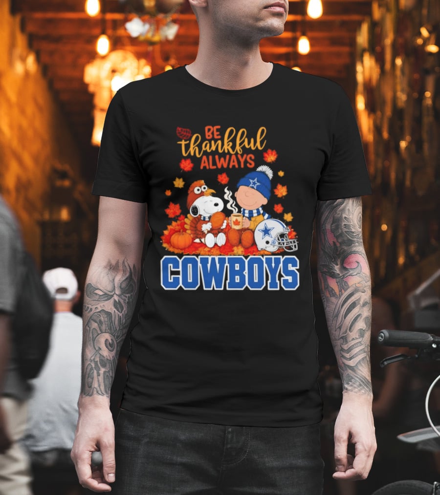 Be Thankful Always Snoopy And Charlie Brown With Dallas Cowboys Fans T-Shirt