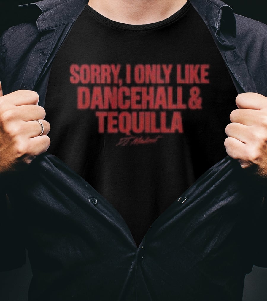 Sorry I Only Like Dancehall & Tequila Crop Top Dj Madout Store Good Vibes T-Shirt