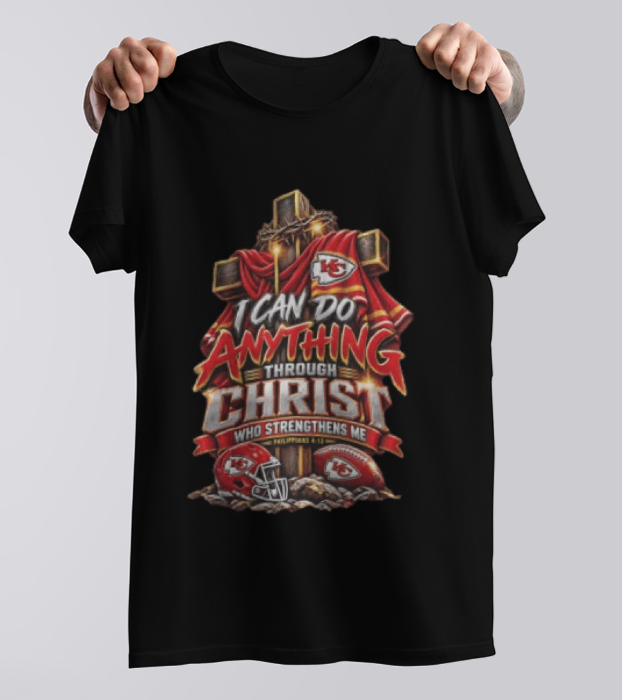 I Can Do Anything Through Christ Who Strengthens Me Philippians 4 13 KC Chiefs Cross Football T-Shirt