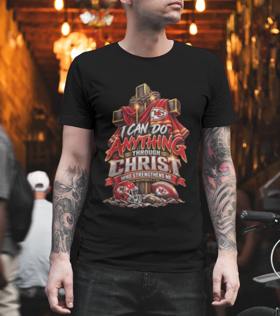 I Can Do Anything Through Christ Who Strengthens Me Philippians 4 13 KC Chiefs Cross Football T-Shirt