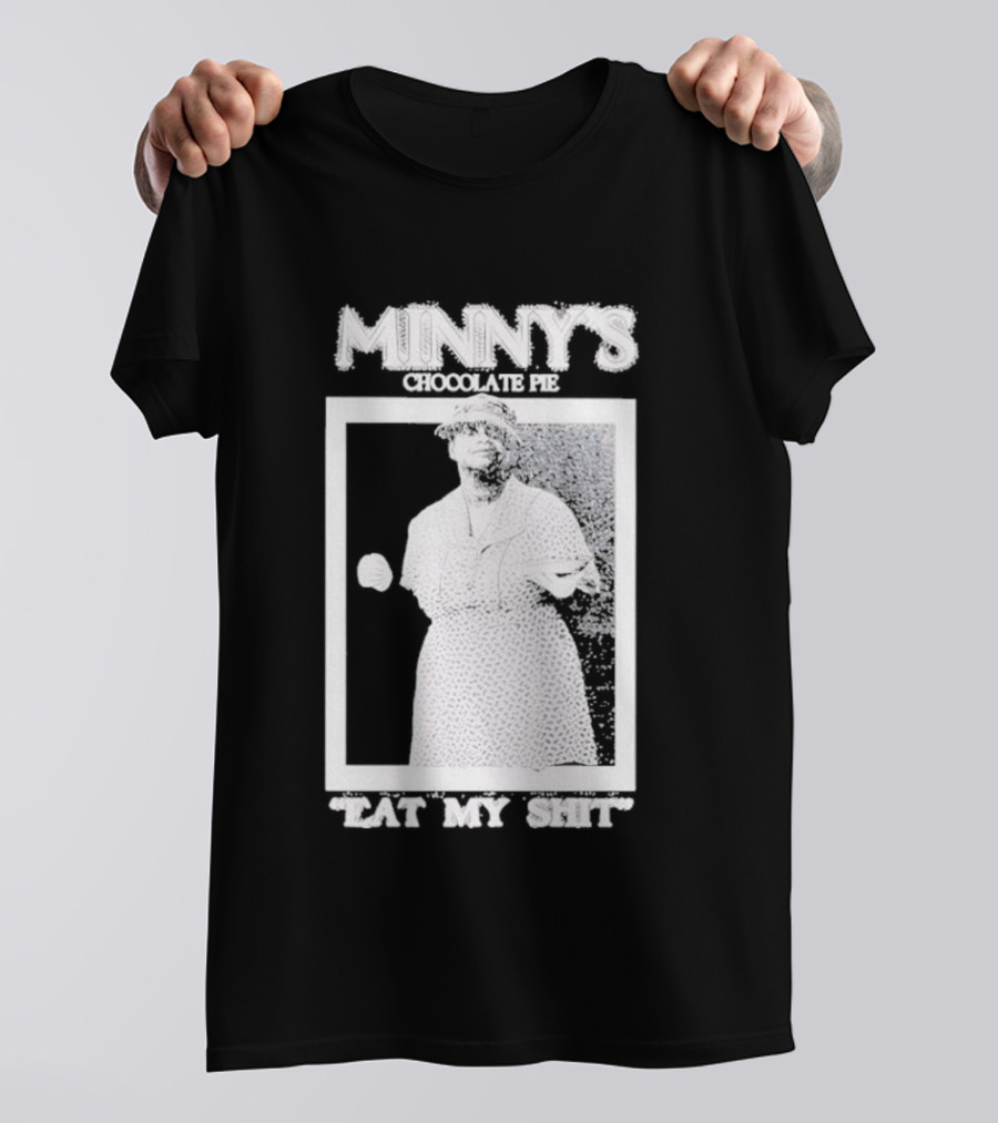 Minny's Chocolate Pie Eat My Shit T-Shirt