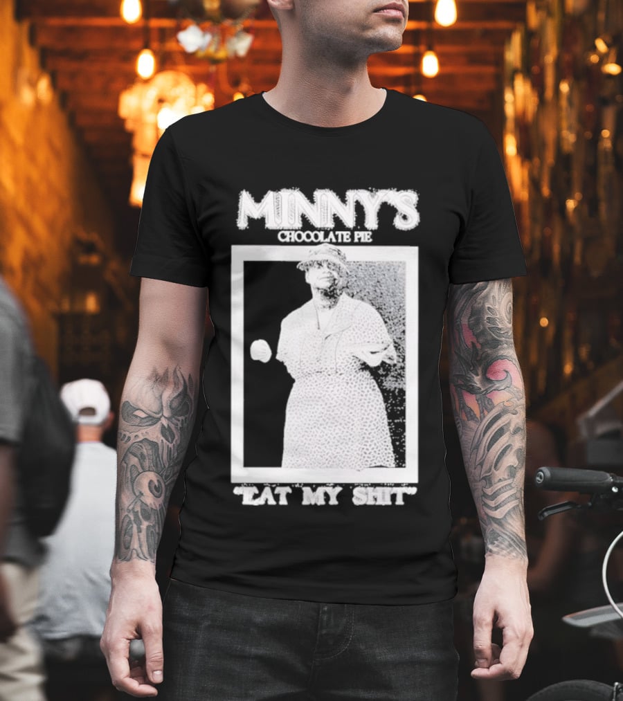 Minny's Chocolate Pie Eat My Shit T-Shirt
