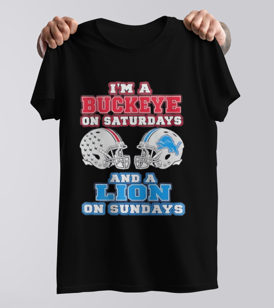 I'm A Buckeye On Saturdays And A Lion On Sundays Football Helmets T-Shirt