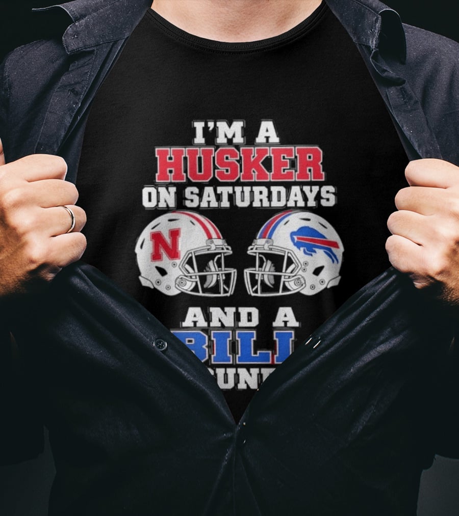 I'm A Husker On Saturdays And A Bill On Sundays Nebraska Buffalo Football Fan Gear T-Shirt