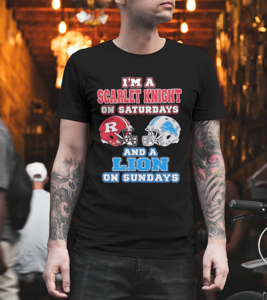 I'm A Scarlet Knight On Saturdays And A Lion On Sundays Rutgers Football Detroit Helmets T-Shirt