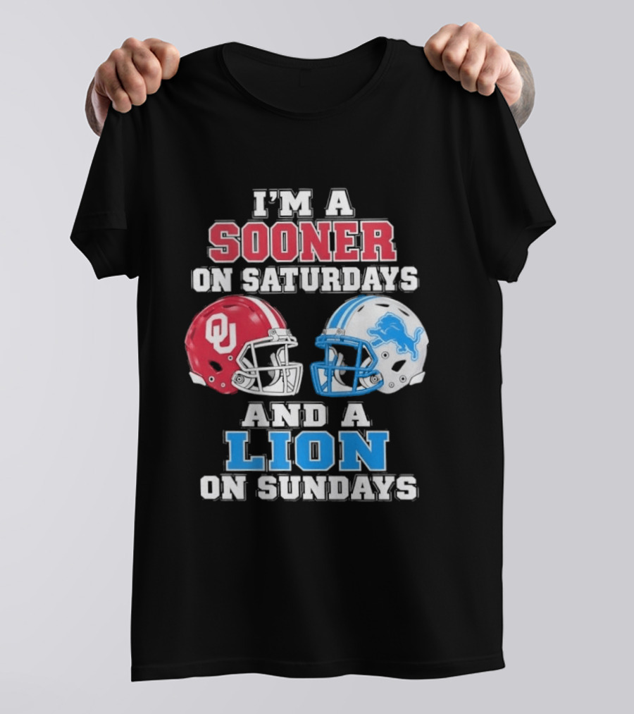 I'm A Sooner On Saturdays And A Lion On Sundays Oklahoma Sooners Detroit Lions Football Fan T-Shirt