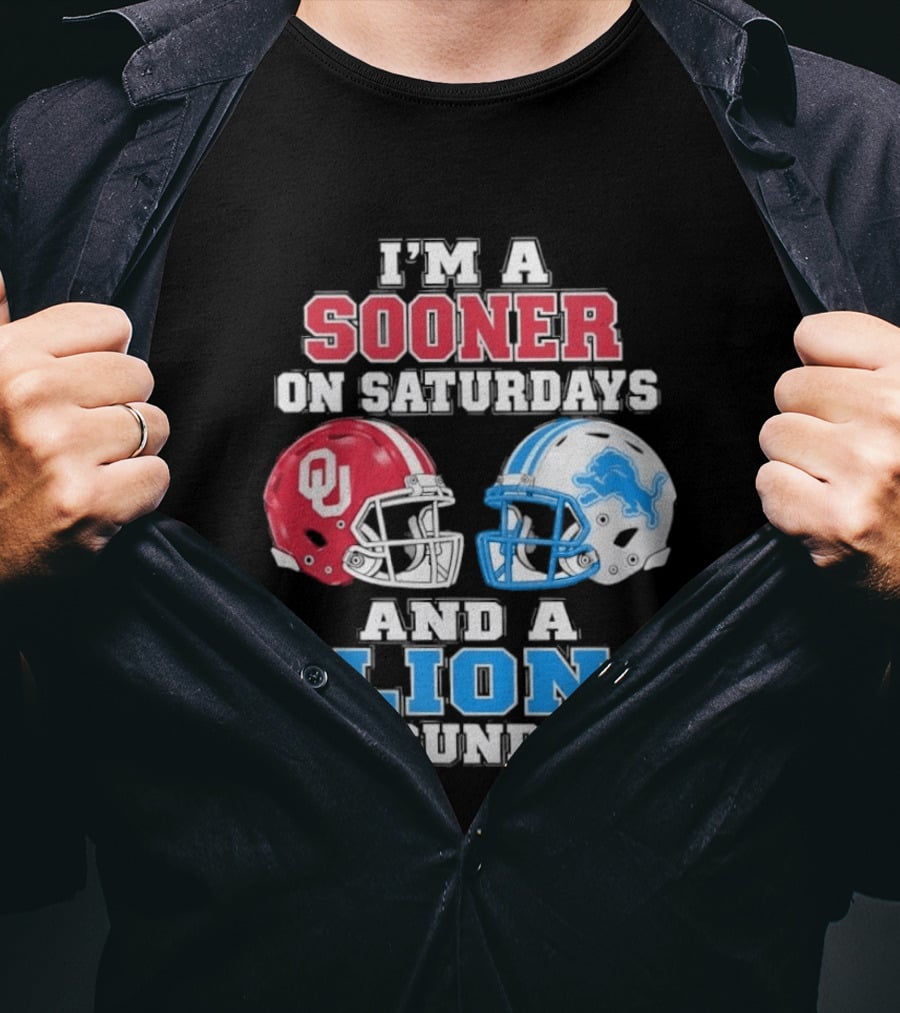 I'm A Sooner On Saturdays And A Lion On Sundays Oklahoma Sooners Detroit Lions Football Fan T-Shirt