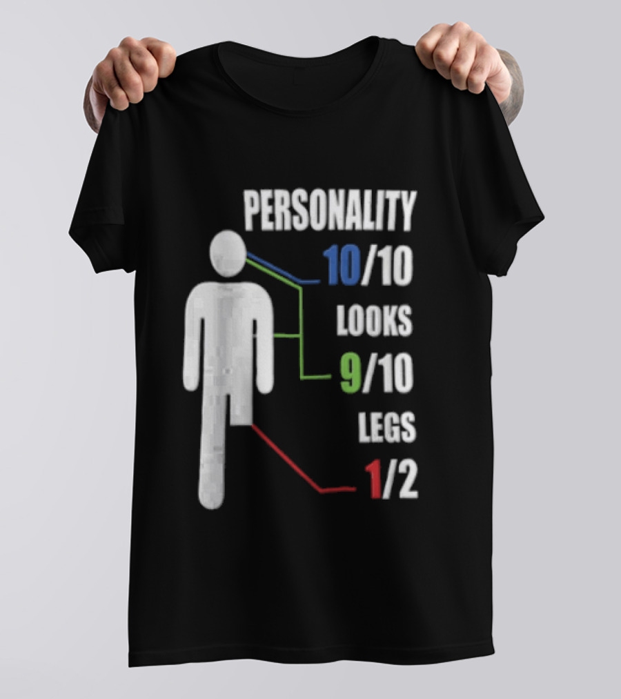 Personality 10/10 Looks 9/10 Legs 1/2 Amputee Stick Figure T-Shirt