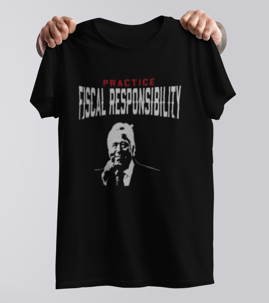 Practice Fiscal Responsibility Joe Biden T-Shirt