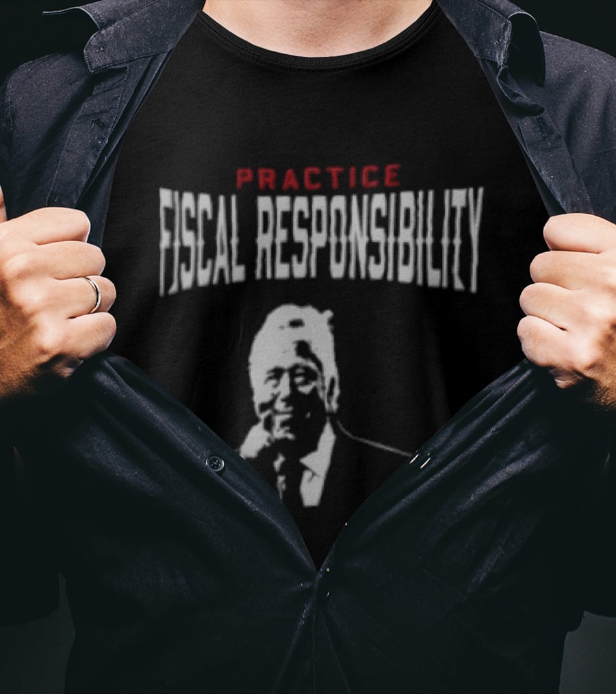 Practice Fiscal Responsibility Joe Biden T-Shirt