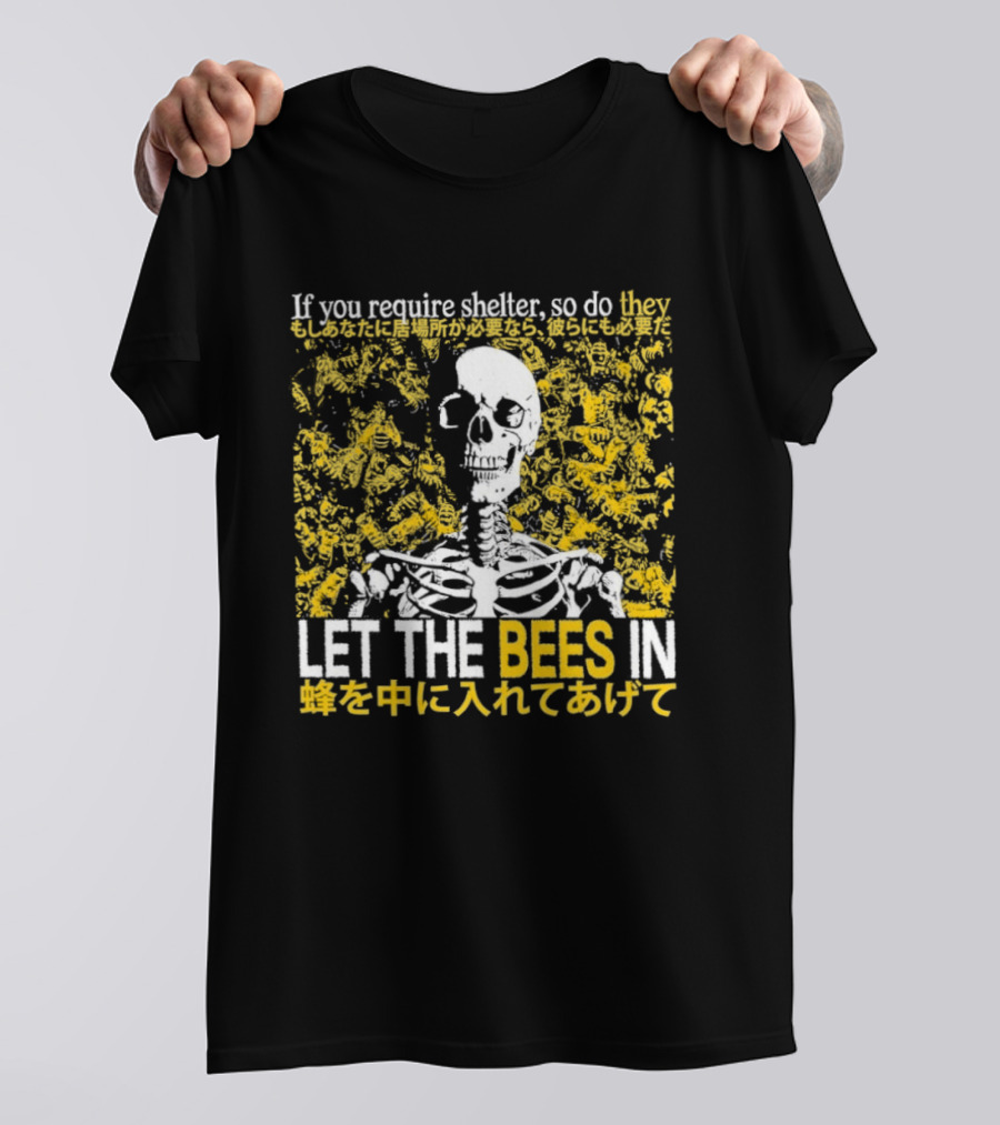 Let The Bees In Skeleton Bee Shelter If You Require Shelter T-Shirt