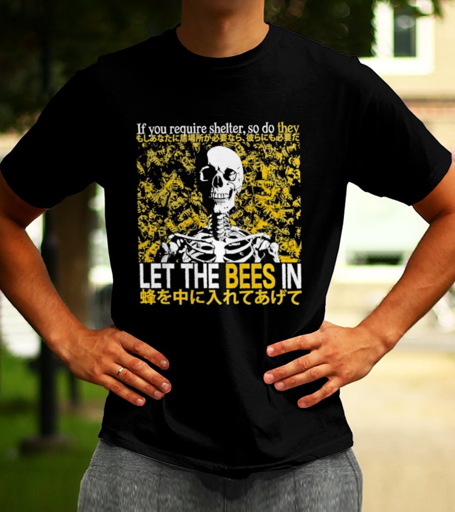 Let The Bees In Skeleton Bee Shelter If You Require Shelter T-Shirt