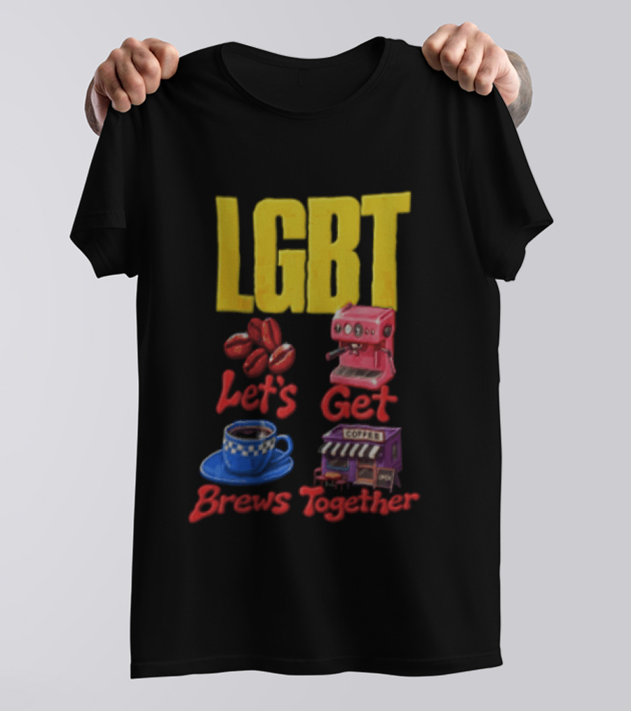 LGBT Let's Get Brews Together Coffee Beans Espresso Machine Café T-Shirt