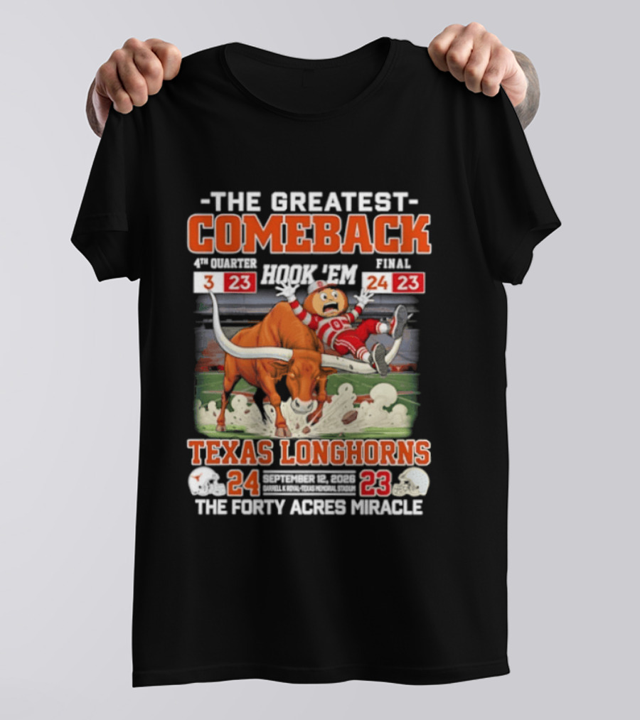 Texas Longhorns The Greatest Comeback The Forty Acres Miracle 2026 Beat OSU 24 23 T-Shirt