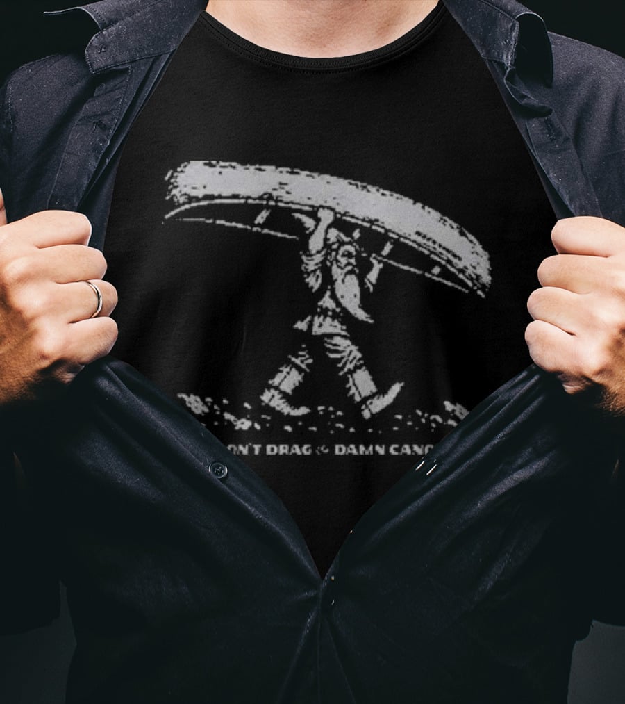 The Meateater Don't Drag The Damn Canoe Outdoors Humor T-Shirt