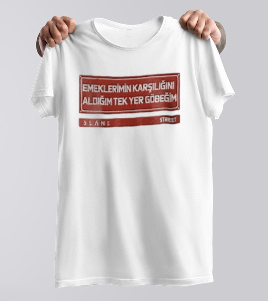 Emeklerimin Karsiligini Aldigim Tek Yer Gobegim 3lane Street Red Sign T-Shirt