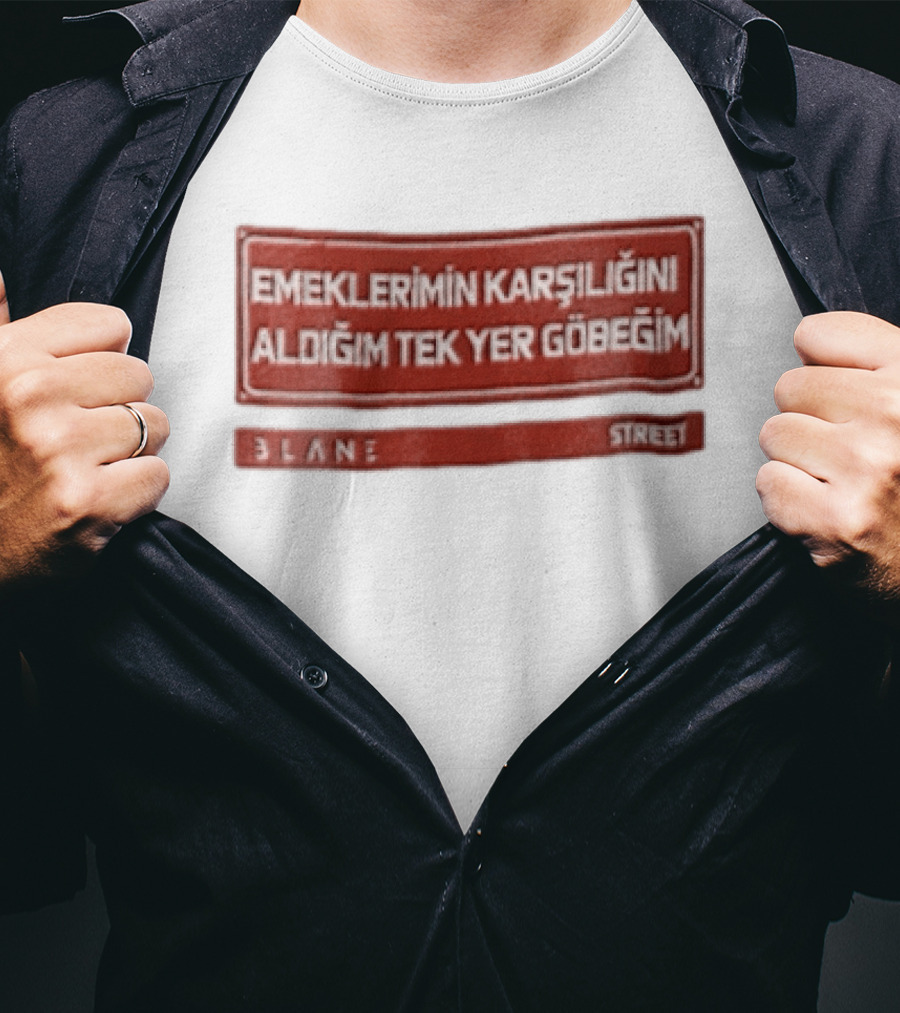 Emeklerimin Karsiligini Aldigim Tek Yer Gobegim 3lane Street Red Sign T-Shirt