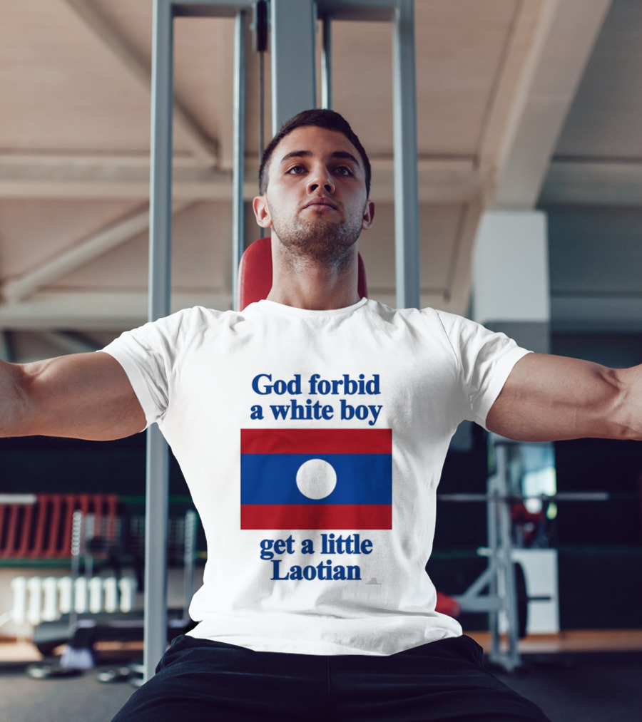 God Forbid A White Boy Get A Little Laotian Flag T-Shirt