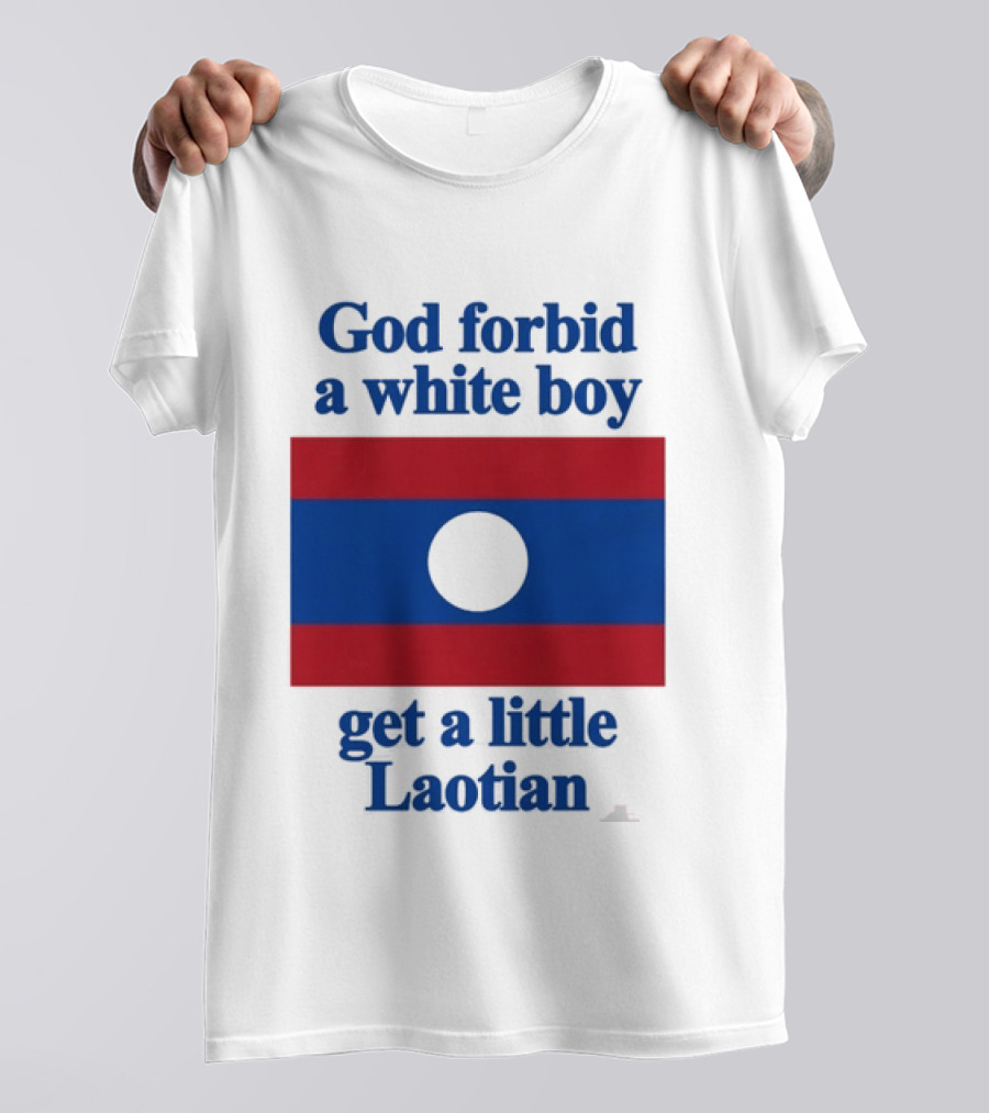 God Forbid A White Boy Get A Little Laotian Flag T-Shirt