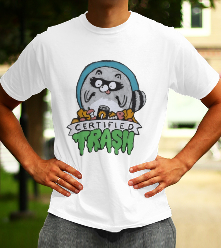Certified Trash Raccoon Garbage Humor T-Shirt