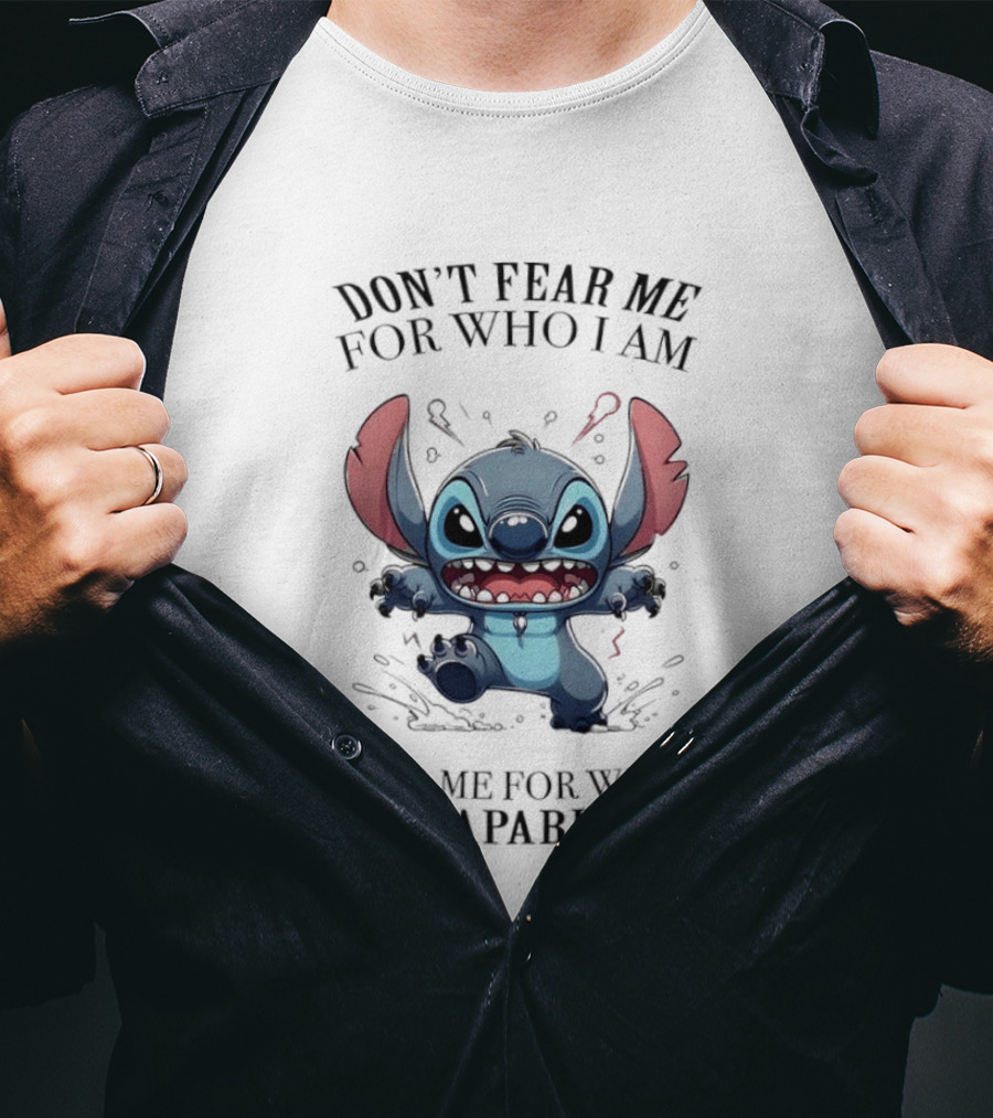 Stitch Don't Fear Me For Who I Am Fear Me For What I'm Capable Of T-Shirt