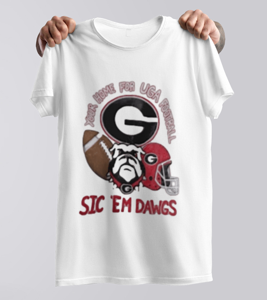 UGA Football Bulldogs Sic 'Em Dawgs Georgia Your Home T-Shirt