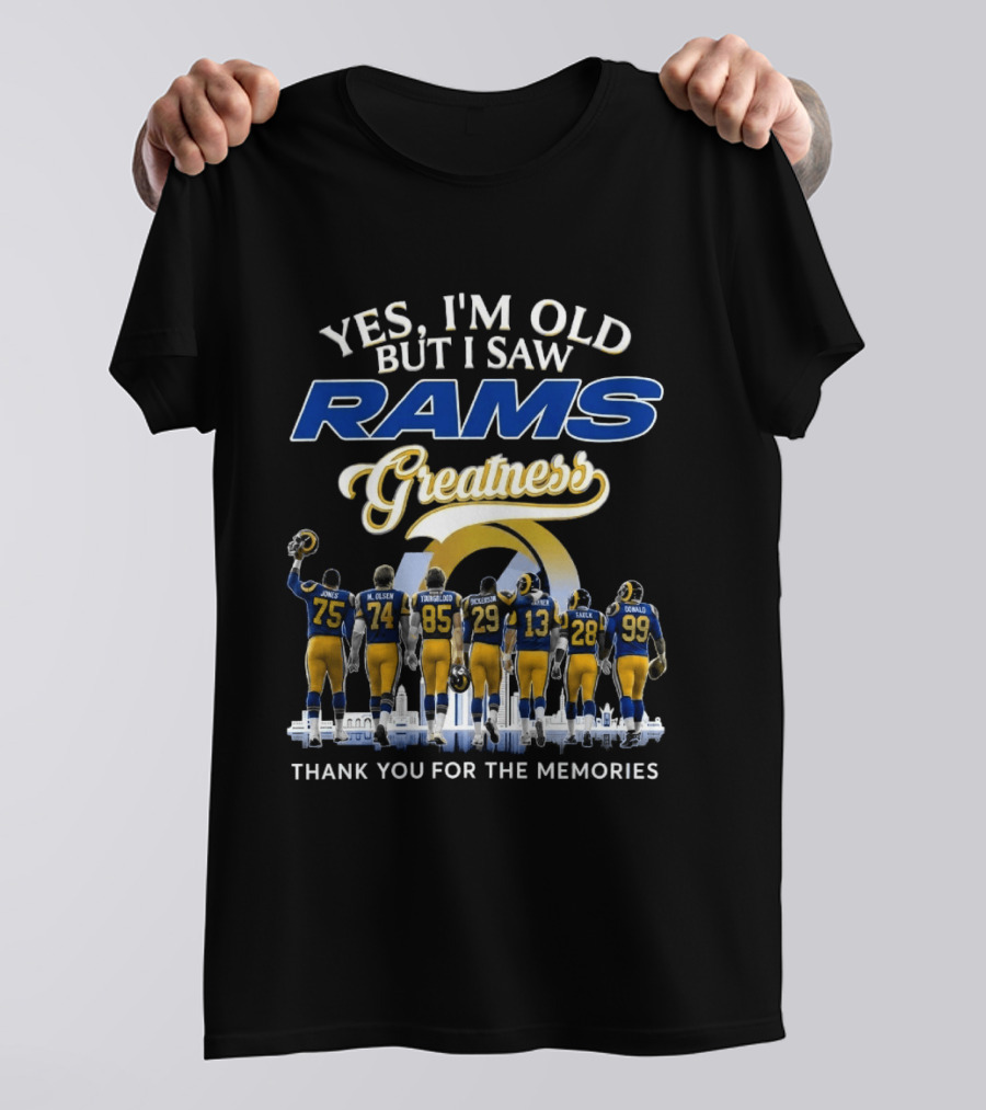 Yes I'm Old But I Saw Rams Greatness Thank You For The Memories T-Shirt