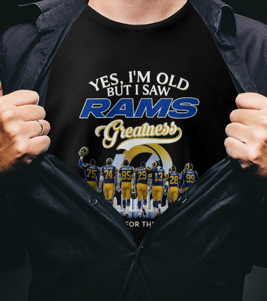Yes I'm Old But I Saw Rams Greatness Thank You For The Memories T-Shirt