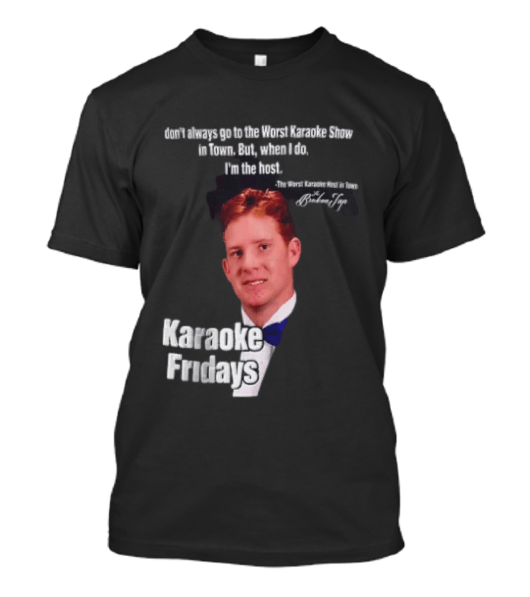 Karaoke Fridays The Worst Karaoke Show In Town I'm The Host T-Shirt