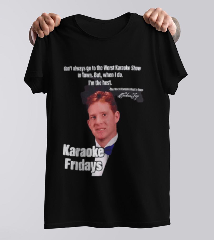 Karaoke Fridays The Worst Karaoke Show In Town I'm The Host T-Shirt