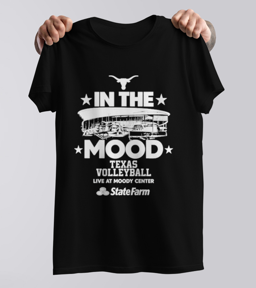 Live Texas Volleyball 2026 Moody Center Austin State Farm In The Mood T-Shirt