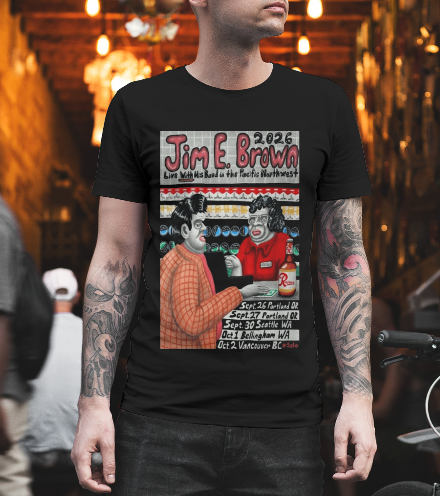 Jim E. Brown 2026 Live With His Band In The Pacific Northwest September October Tour Dates Bellingham WA T-Shirt