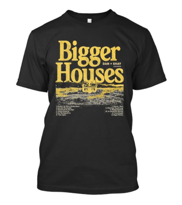 Dan + Shay Bigger Houses Rustic Country T-Shirt