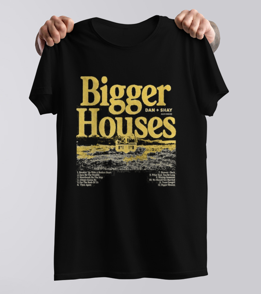 Dan + Shay Bigger Houses Rustic Country T-Shirt