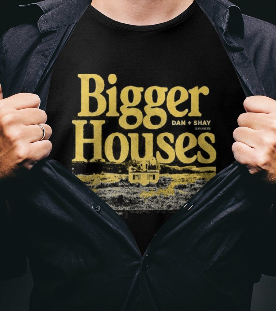 Dan + Shay Bigger Houses Rustic Country T-Shirt