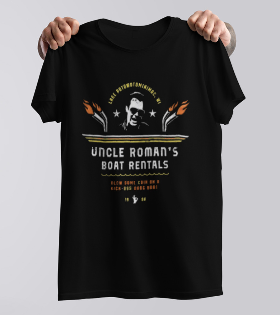 Lake Potowotominimac Wi Uncle Roman's Boat Rentals Blow Some Coin On A Kick Ass Drag Boat 1988 T-Shirt