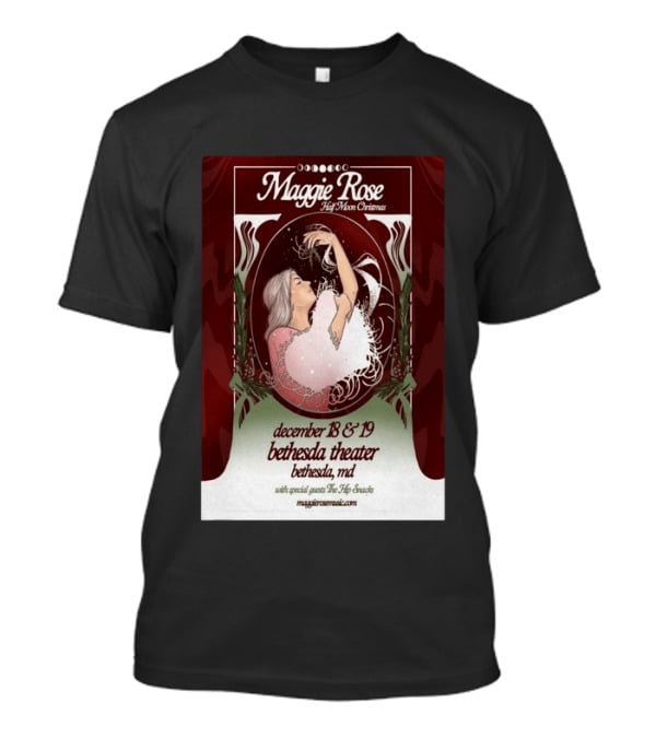 Maggie Rose Half Moon Christmas December 18 19 2026 Bethesda Theater MD With Special Guests The Hip Abcdef T-Shirt