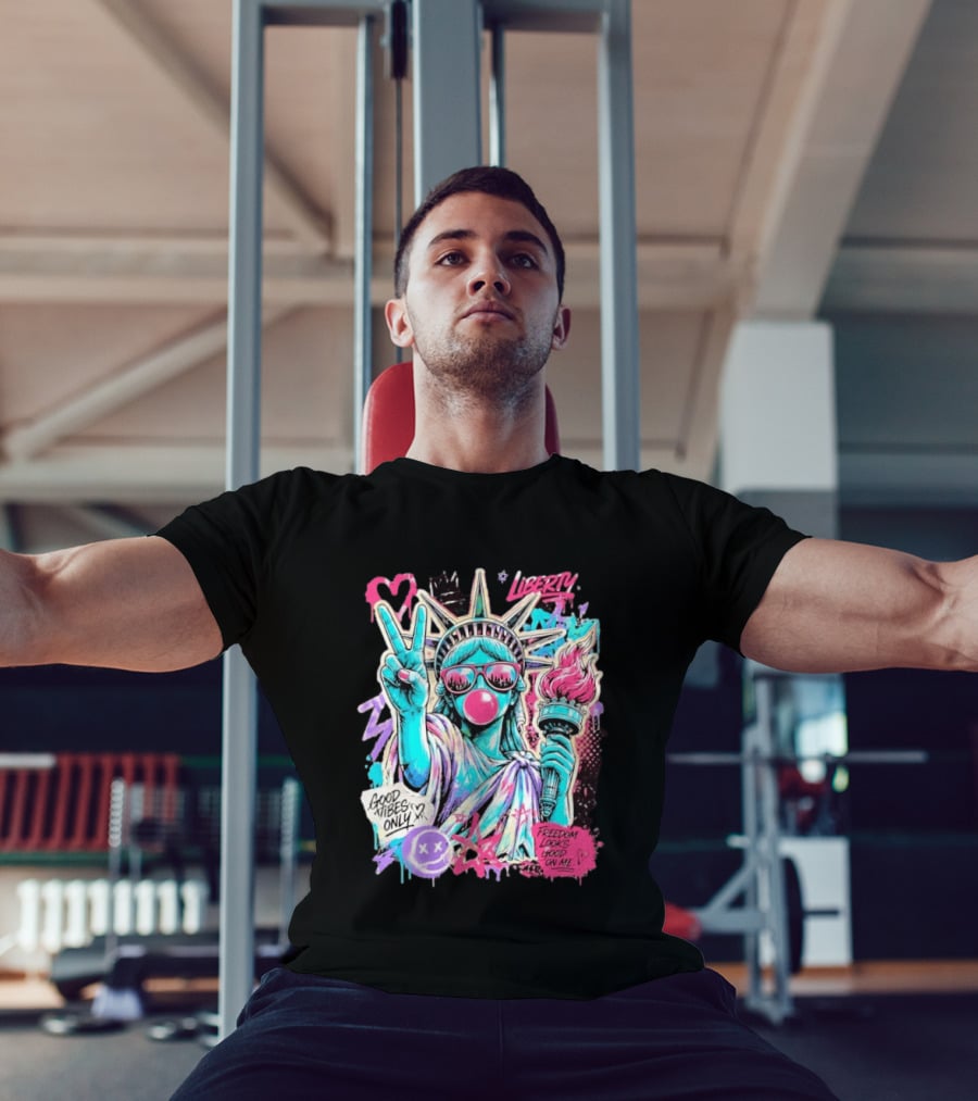 Liberty Graffiti Pop Art Good Vibes Only Statue Freedom Looks Good On Me T-Shirt