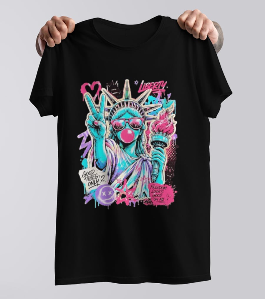 Liberty Graffiti Pop Art Good Vibes Only Statue Freedom Looks Good On Me T-Shirt