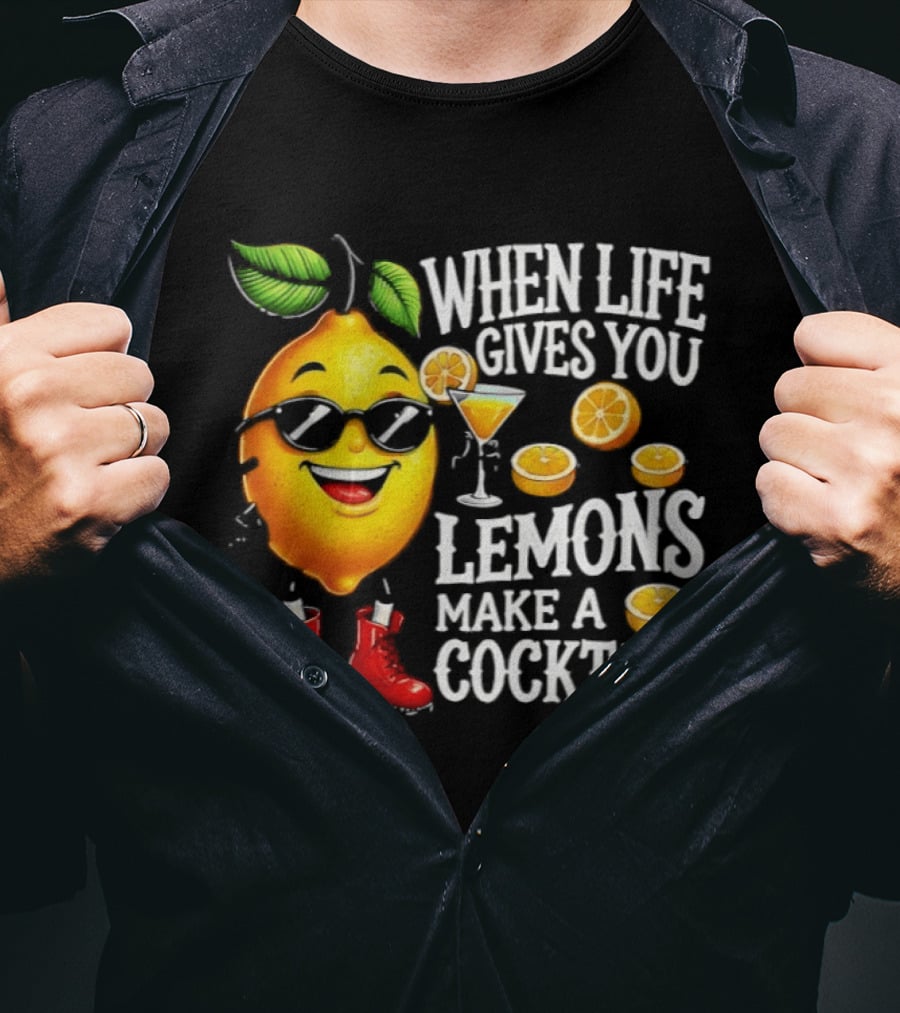 When Life Gives You Lemons Make A Cocktail Funny Lemon With Sunglasses And Red Boots T-Shirt