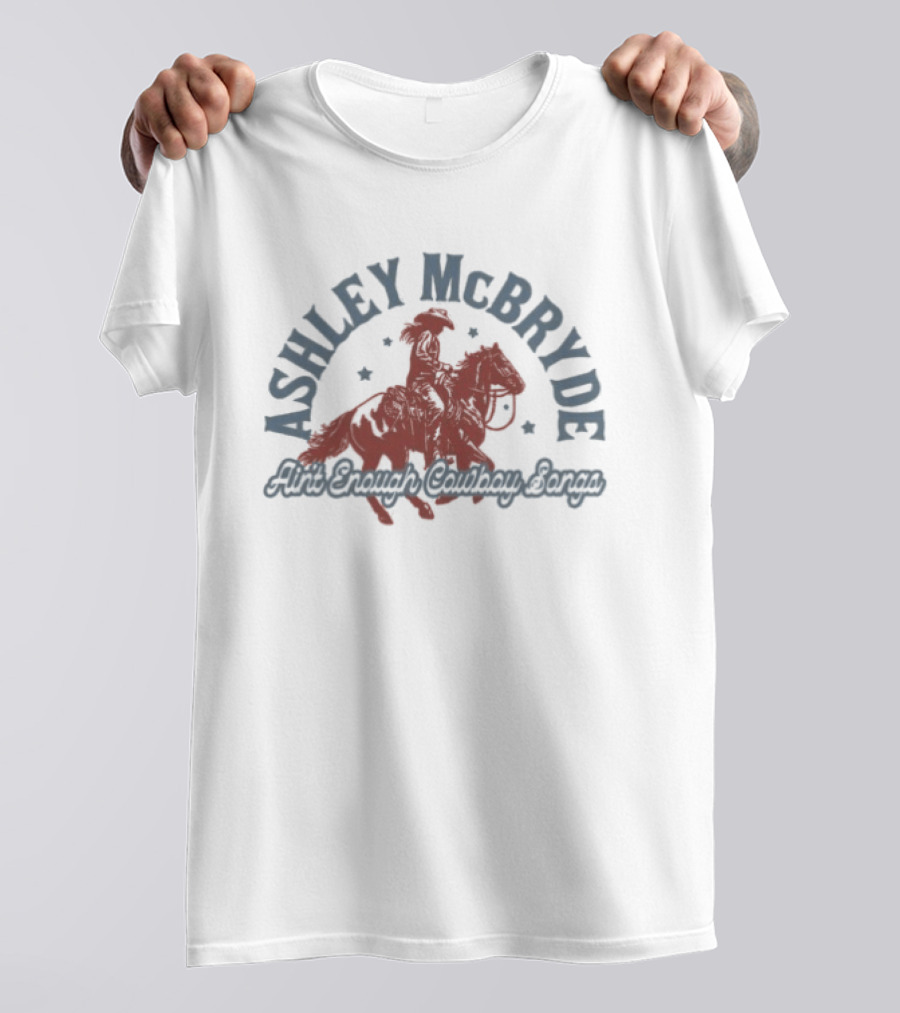 Ashley McBryde Ain't Enough Cowboy Songs Horse Rider T-Shirt