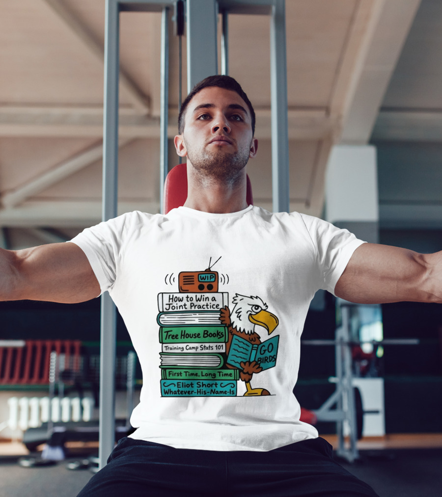Go Birds Eagle WIP Radio Training Camp Tree House Books Joint Practice T-Shirt