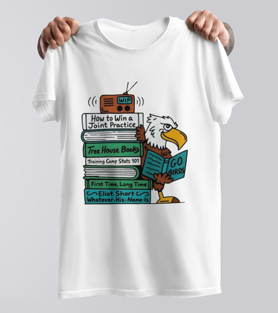 Go Birds Eagle WIP Radio Training Camp Tree House Books Joint Practice T-Shirt