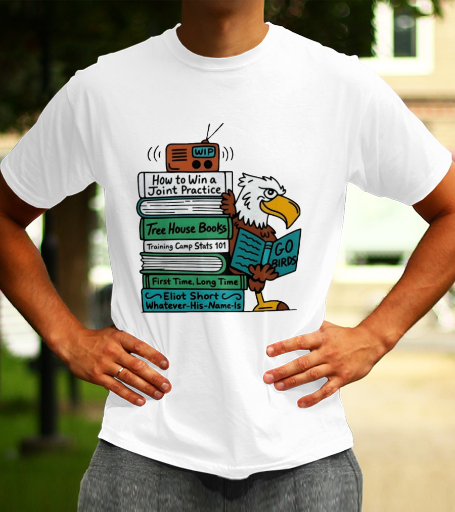 Go Birds Eagle WIP Radio Training Camp Tree House Books Joint Practice T-Shirt