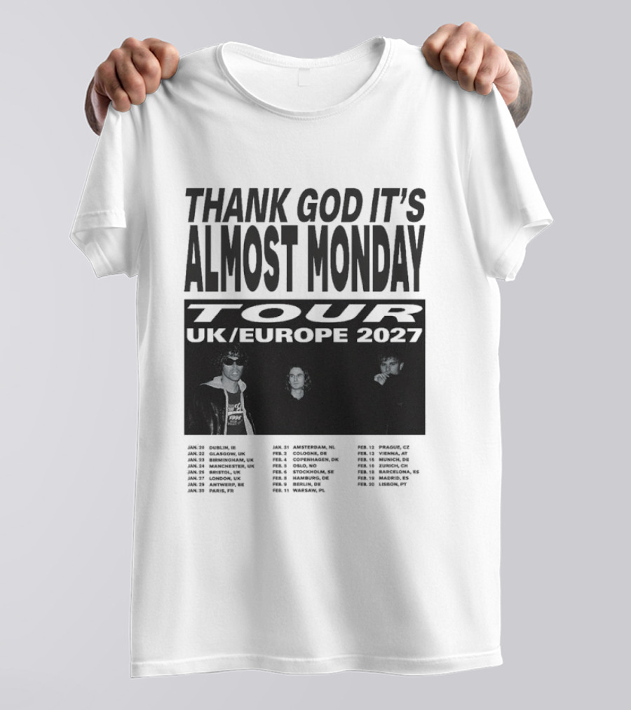 Thank God It's Almost Monday Tour UK Europe 2027 Schedule Dates T-Shirt