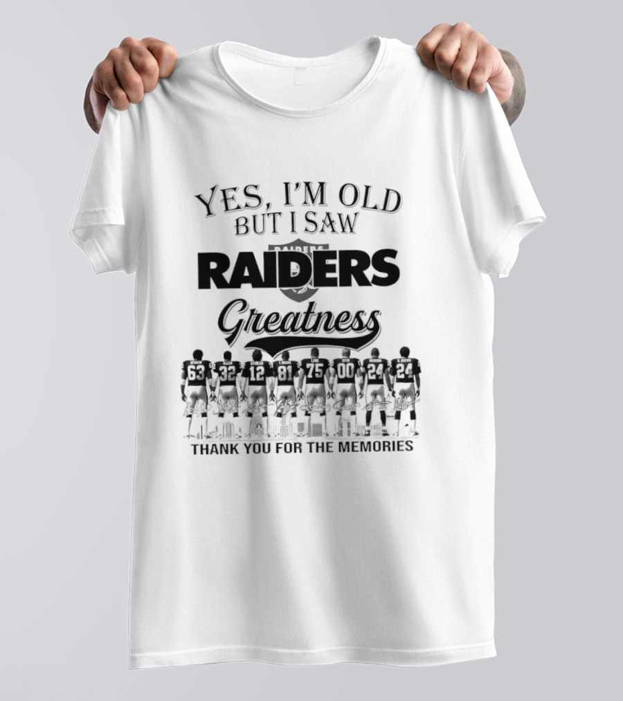 Yes I'm Old But I Saw Raiders Greatness Thank You For The Memories T-Shirt
