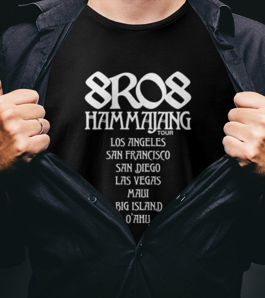 8Ro8 Hammajang Los Angeles San Francisco San Diego Las Vegas Maui Big Island O'ahu T-Shirt