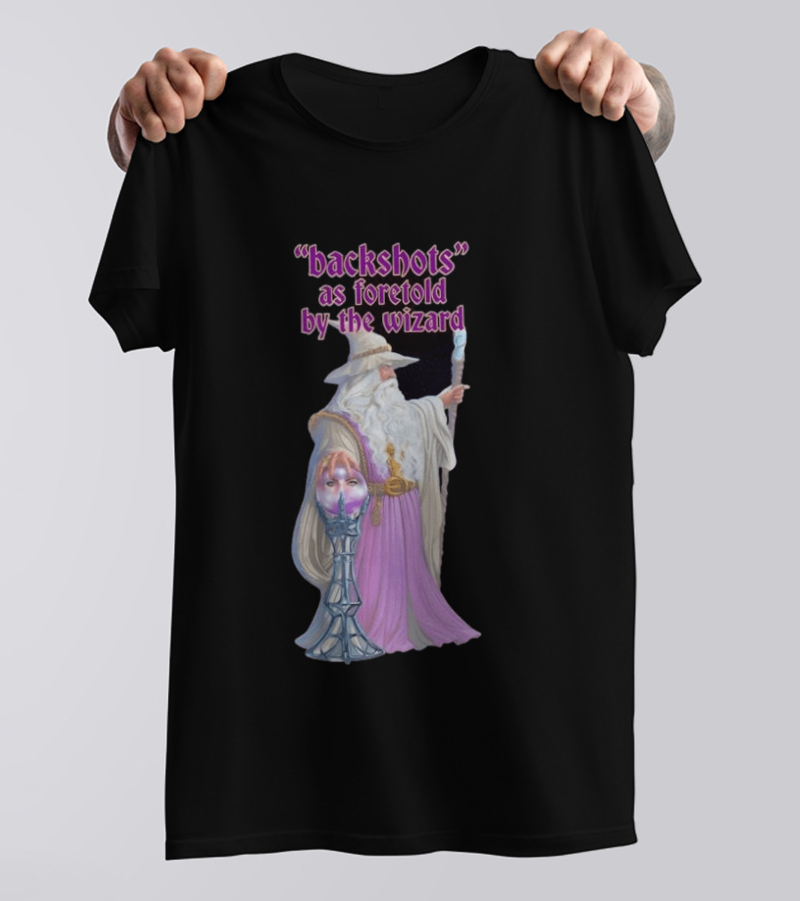 Backshots As Foretold By The Wizard Mystical Fantasy T-Shirt