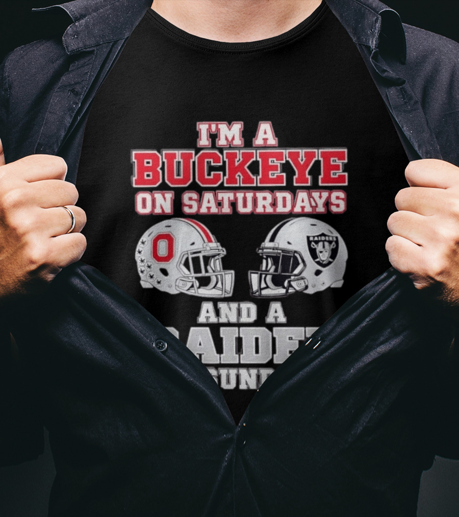 I'm A Buckeye On Saturdays And A Raider On Sundays Football Helmets T-Shirt