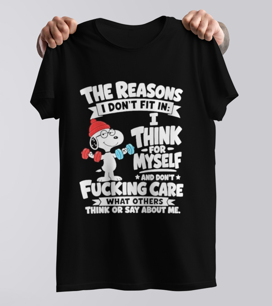 The Reasons I Don't Fit In I Think For Myself And Care What I Think About Me Snoopy Lifting Weights T-Shirt